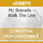 Mc Bravado - Walk The Line cd