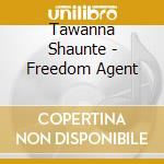 Tawanna Shaunte - Freedom Agent cd