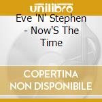 Eve 'N' Stephen - Now'S The Time cd