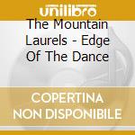 The Mountain Laurels - Edge Of The Dance cd