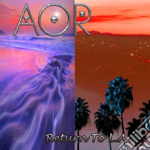 Aor - Return To L.A. cd musicale di Aor