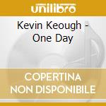 Kevin Keough - One Day cd