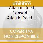 Atlantic Reed Consort - Atlantic Reed Consort cd musicale di Atlantic Reed Consort