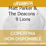Matt Parker & The Deacons - 9 Lions cd