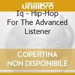 Iq - Hip-Hop For The Advanced Listener cd