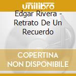 Edgar Rivera - Retrato De Un Recuerdo cd