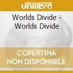 Worlds Divide - Worlds Divide cd musicale di Worlds Divide