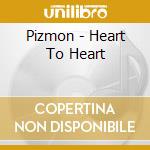 Pizmon - Heart To Heart cd