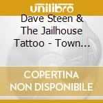 Dave Steen & The Jailhouse Tattoo - Town Full Of Secrets