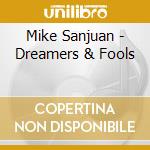 Mike Sanjuan - Dreamers & Fools cd