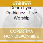 Debra Lynn Rodriguez - Live Worship cd
