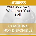 Aura Soundz - Whenever You Call cd