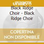 Black Ridge Choir - Black Ridge Choir cd