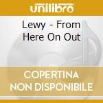 Lewy - From Here On Out cd