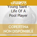 Young Saint - Life Of A Pool Player cd