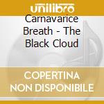 Carnavarice Breath - The Black Cloud cd