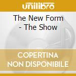 The New Form - The Show cd musicale di The New Form