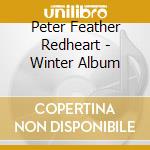 Peter Feather Redheart - Winter Album cd