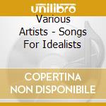 Various Artists - Songs For Idealists cd