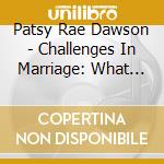 Patsy Rae Dawson - Challenges In Marriage: What To Do When Sin Inhibits Love (Marriage: A Taste Of Heaven Series) cd