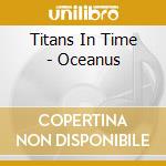 Titans In Time - Oceanus cd