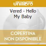 Vered - Hello My Baby cd