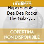 Hyperbubble - Dee Dee Rocks The Galaxy (Original Soundtrack) cd