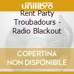 Rent Party Troubadours - Radio Blackout cd