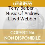Terry Barber - Music Of Andrew Lloyd Webber cd