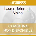 Lauren Johnson - Vision cd musicale di Lauren Johnson