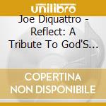 Joe Diquattro - Reflect: A Tribute To God'S Faithfulness cd