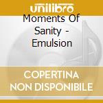 Moments Of Sanity - Emulsion cd