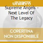 Supreme Angels - Next Level Of The Legacy cd musicale di Supreme Angels