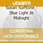 Susan Surftone - Blue Light At Midnight cd