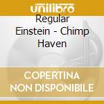 Regular Einstein - Chimp Haven cd