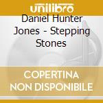 Daniel Hunter Jones - Stepping Stones cd musicale di Daniel Hunter Jones
