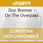 Dov Brenner - On The Overpass cd