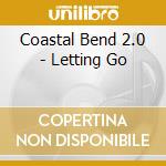 Coastal Bend 2.0 - Letting Go cd