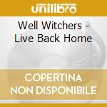 Well Witchers - Live Back Home cd