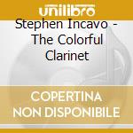 Stephen Incavo - The Colorful Clarinet cd