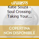 Katie Souza - Soul Crossing: Taking Your Promised Land cd