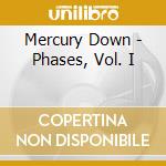 Mercury Down - Phases, Vol. I cd
