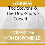Ted Stevens & The Doo-Shots - Cursed Cadillac cd