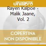 Rayen Kalpoe - Malik Jaane, Vol. 2 cd