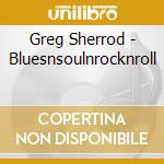 Greg Sherrod - Bluesnsoulnrocknroll cd