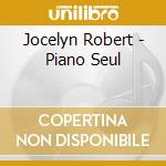 Jocelyn Robert - Piano Seul cd