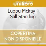 Luopu Mckay - Still Standing cd