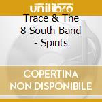 Trace & The 8 South Band - Spirits cd