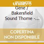 Gene / Bakersfield Sound Thome - It'S A Bakersfield Thing cd musicale di Gene / Bakersfield Sound Thome