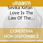 Sevika Kirtan - Love Is The Law Of The Universe cd